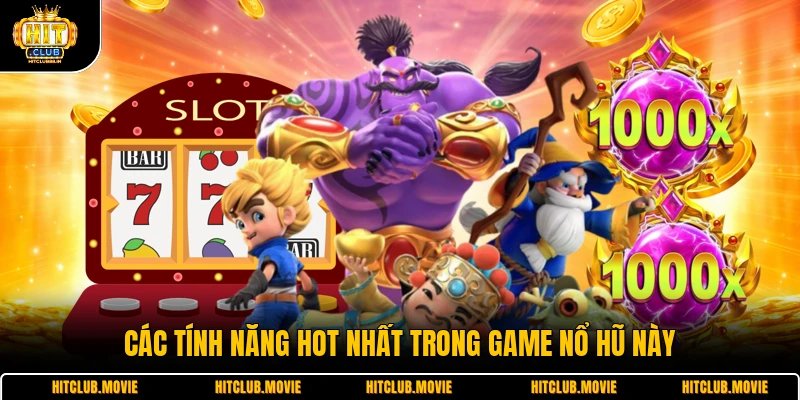 Các tính năng hot nhất trong game nổ hũ này