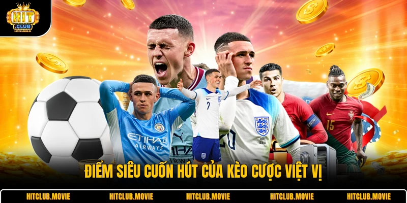 Điểm siêu cuốn hút của kèo cược việt vị