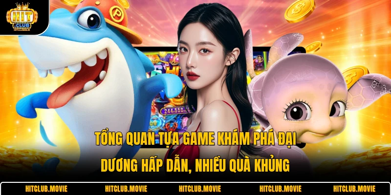 Tổng quan tựa game khám phá đại dương hấp dẫn, nhiều quà khủng
